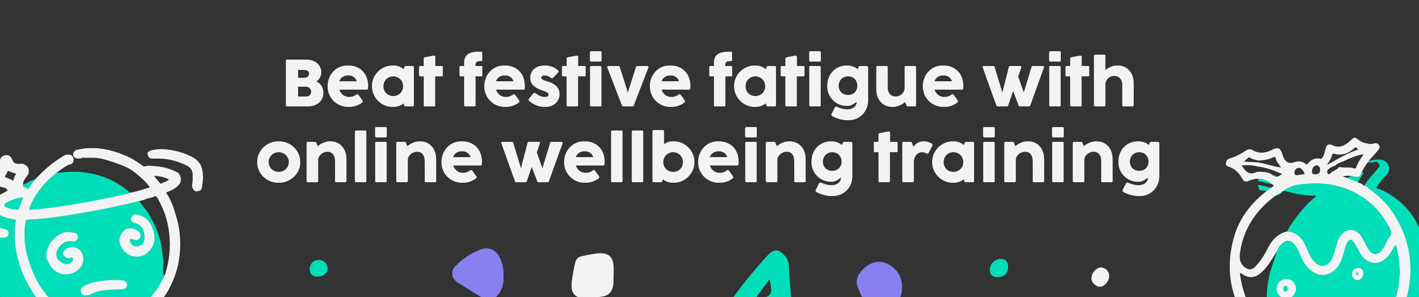 Beat the festive fatigue with online wellbeing courses
