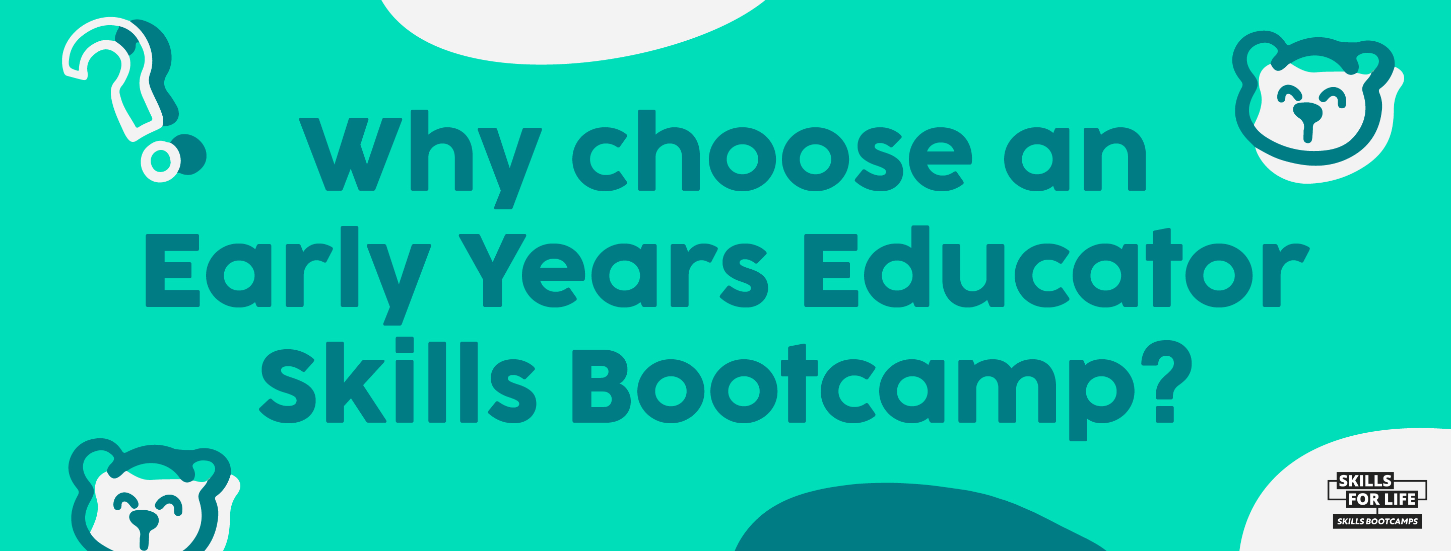 Why choose an Early Years Skills Bootcamp?