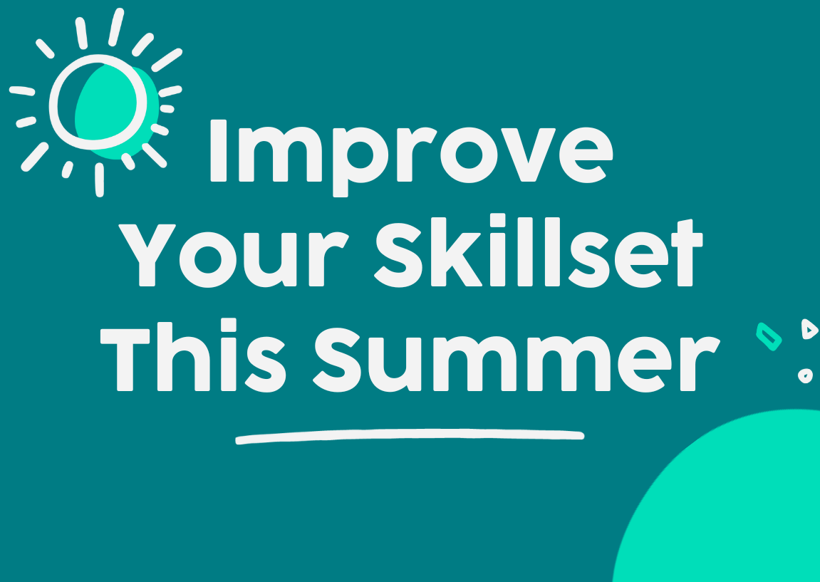 Improve your skillset this summer