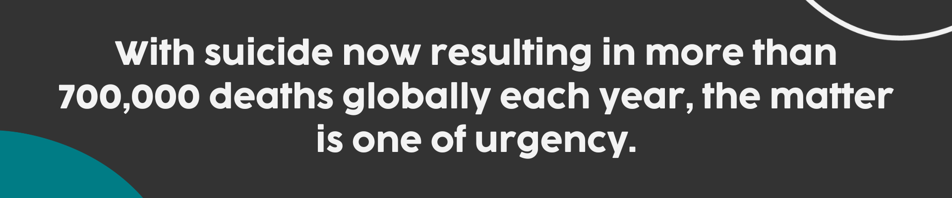 With suicide now resulting in more than 700,000 deaths globally each year, the matter is one of urgency.