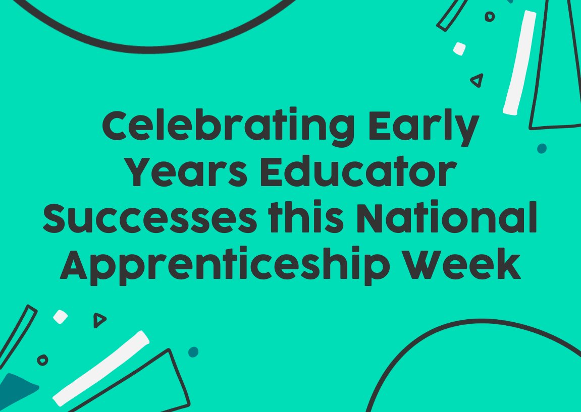 Celebrating Early Years Educator Successes this National Apprenticeship Week